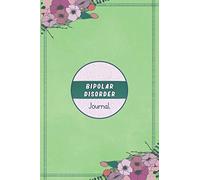 Bipolar Disorder Journal: Bipolar Disorder Journal Workbook with Symptom Tracker and Pain, Fatigue, Mood, Energy Trackers with Inspirational Quotes and More!