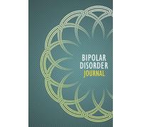 Bipolar Disorder Journal: Bipolar Disorder Management Journal with Daily Symptom, Depression, Fatigue, Anxiety, Mood Tracker, Bipolar Disorder awareness products Gift for Bipolar Disorder warriors