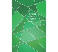 Bipolar Disorder Journal: Bipolar Disorder Management Journal Workbook with Daily Symptom, Pain, Fatigue, Anxiety, Mood Tracker with Inspirational Quotes and More!