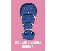 Bipolar Disorder Journal: Bipolar Disorder Symptoms Tracking Journal, Mental Health Symptoms And Mood Tracking Journal, Workbook To Track Moods and Bipolar Symptoms, Energy, Therapy, And More