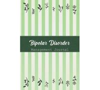 Bipolar Disorder Management Journal: Bipolar Disorder Journal Workbook with Symptom Tracker and Pain, Fatigue, Mood, Energy Trackers with Inspirational Quotes and More!