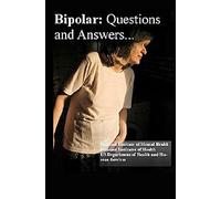 Bipolar Disorder: Questions and Answers: Causes, Symptoms, Signs, Diagnosis and Treatments
