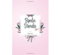 Bipolar Disorder Type 1 Journal: Bipolar Disorder Type 1 Workbook to track Daily Symptom, Anxiety, Mood, Depression, Sleep and more, with inspirational quotes