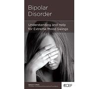 Bipolar Disorder: Understanding and Help for Extreme Mood Swings