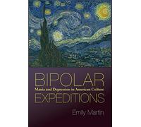 Bipolar Expeditions: Mania and Depression in American Culture