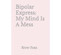 Bipolar Express: My Mind Is A Mess