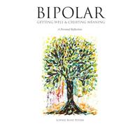 Bipolar: Getting Well & Creating Meaning