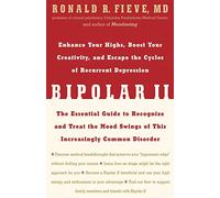 Bipolar II: Enhance Your Highs, Boost Your Creativity, And Escape the Cycles of Recurrent Depression