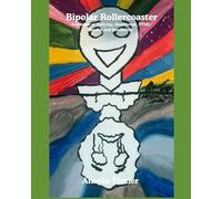 Bipolar Rollercoaster: A Memoir of Bullying, Heartbreak, PTSD, Bipolar and Borderline