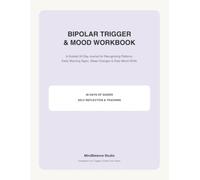 Bipolar Trigger & Mood Workbook: A Guided 30-Day Journal for Recognizing Patterns, Early Warning Signs, Sleep Changes & Daily Mood Shifts