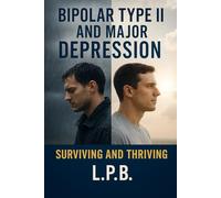 Bipolar Type II and Major Depression: Surviving and Thriving