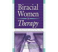 Biracial Women in Therapy: Between the Rock of Gender and the Hard Place of Race