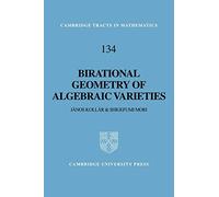 Birational Geometry Algebraic Var – Cambridge Tracts in Mathematics No. 134