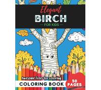 Birch Coloring Book for Kids: 50 pages of creative and easy birch-themed coloring fun (Flowers and Trees Coloring Books for Kids)