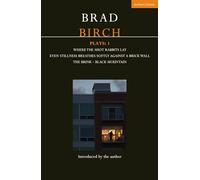 Birch Plays: 1: Where the Shot Rabbits Lay; Even Stillness Breathes Softly Against a Brick Wall; The Brink; Black Mountain (Contemporary Dramatists)