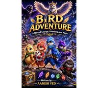 Bird Adventure: A Story of Courage, Friendship, and Magic
