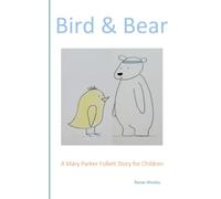 Bird and Bear: A Mary Parker Follett Story for Children
