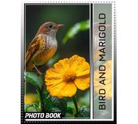 Bird And Marigold Photo Book: Nature's Beauty Captured: 40 Stunning Illustrations Of Birds Amidst Vibrant Marigold Flowers