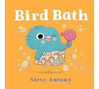 Bird Bath: A First Book About Bathtime
