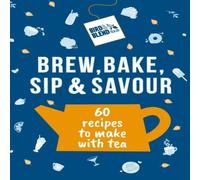 Bird & Blend Tea Co Bird & Blend's Brew, Bake, Sip & Savour : 60 recipes to make with Bird & Blend Tea Co Multicolor