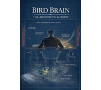 BIRD BRAIN: THE ARCHITECTS AUTOPSY