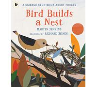 Bird Builds a Nest: A Science Storybook about Forces
