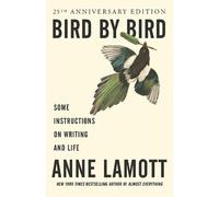 Bird by Bird: Some Instructions on Writing and Life by Anne Lamott (English) Pap