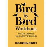 Bird By Bird Workbook: Reliable look into Anne Lamott’s teachings