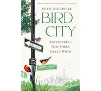Bird City: Adventures in New York's Urban Wilds