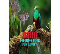 Bird Coloring Book For Adults: 50 amazing and unique bird coloring page of parrot, penguin, owl, eagle, peacock, hummingbird, pigeon and more birds for mind relaxation and stress relief book
