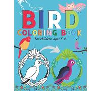 Bird Coloring book for children ages 5-8: Beautiful Bird arts & Illustrations made for kids and ready to color. Perfect art activity book for children ... Fun early learning book for children.