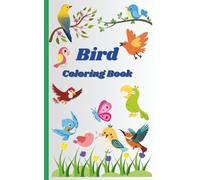 Bird Coloring Book for Kids Ages 3-8: An Educational and Creative Coloring Book Featuring Cute Birds from Around the World