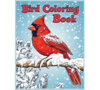 Bird Coloring Book: Northern Cardinal Perched in Snow - Winter Bird Art Pages, Stress Relief, Relaxing Coloring Book for Bird Lovers