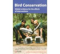 Bird Conservation: Global evidence for the effects of interventions: 2 (Synopses of Conservation Evidence)