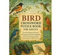 Bird Crossword Puzzle Book for Adults: Fun Bird Watching Puzzles and Backyard Birding Challenges with North American Bird Crosswords for Bird Lovers