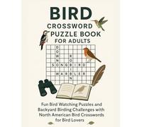 Bird Crossword Puzzle Book for Adults: Fun Bird Watching Puzzles and Backyard Birding Challenges with North American Bird Crosswords for Bird Lovers