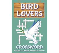 Bird Crossword Puzzle Book: Word Searches with Large Print about Birds, Bird Species, Birdwatching, and More | 6x9 inches, 120 pages | 50+ Puzzles ... ... Holidays, Nature Lovers, and Relaxing Times