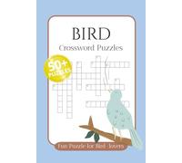 Bird Crossword Puzzle: Crossword Puzzles with Easy to Read Print about Birds, Nature, Wildlife and More 6x9 inches, 120 pages, 50+ ... Gift for Vacations, Holidays and Free Times