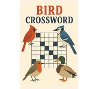 Bird Crossword Puzzles: 4.Crossword Puzzles with easy to read print about birds, bird related themes and more | 6x9 inches, 120 pages | 50+ puzzles... gift for vacations, holidays and relaxation