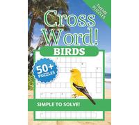 Bird Crossword Puzzles: Crossword Puzzles with Easy to Read Print about Birds, Their Habitats, and more | 6 x 9 inches, 120 Pages | 50+ Puzzles . . . Gift for Vaation, Holidays and Relaxation