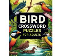 Bird Crossword Puzzles For Adults: Fun & Challenging Puzzle book For Birders and Birdwatchers & Birdlovers