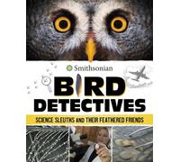 Bird Detectives : Science Sleuths and Their Feathered Friends