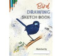 Bird Drawing Book: 80 Large Blank Pages With High Quality Paper to Draw, Sketch or Doodle Birds and Any of Your Other Favorite Creatures. Suitable for ... De-stress, and Express Yourself Creatively.