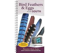 Bird Feathers & Eggs of the South: Identify 40 Species of Common Backyard Birds (Adventure Quick Guides)