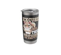 Bird Feeder - Excuse Me The Birdfeeder is Empty Stainless Steel Insulated Tumbler