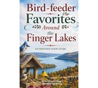 Bird-feeder Favorites Around the Finger Lakes: An Identification Guide