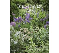 Bird Haven Farm : The Story of an Original American Garden