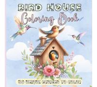 Bird House Coloring Book: 50 Unique Scenes of Birdhouses, Cute Animals & Fun Scenes To Color
