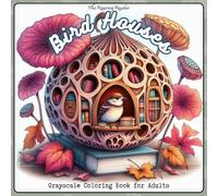 Bird Houses Grayscale Coloring Book for Adults: 52 Whimsical and Detailed Designs of Birdhouses Inspired by Nature - Creative Illustrations of Unique ... and Stress Relief (Nature’s Whimsical Beauty)