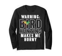 Bird Hunting Gets Me Fired Up Humor Style Long Sleeve T-Shirt